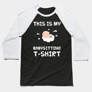 This is my babysitting t-shirt Baseball T-Shirt